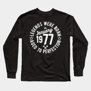 Legends Were Born in January 1977 Long Sleeve T-Shirt